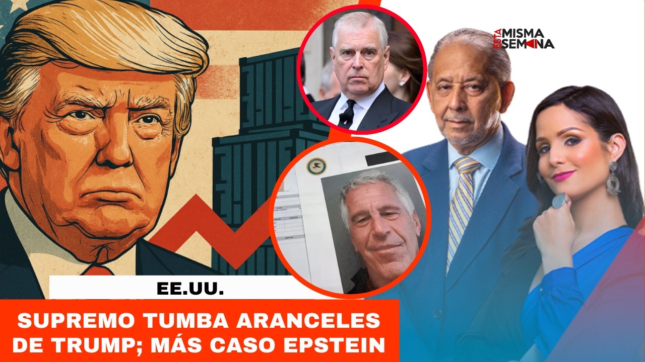 Supremo tumba aranceles de trump y Príncipe detenido por caso Epstein | Esta Misma Semana Seg-04