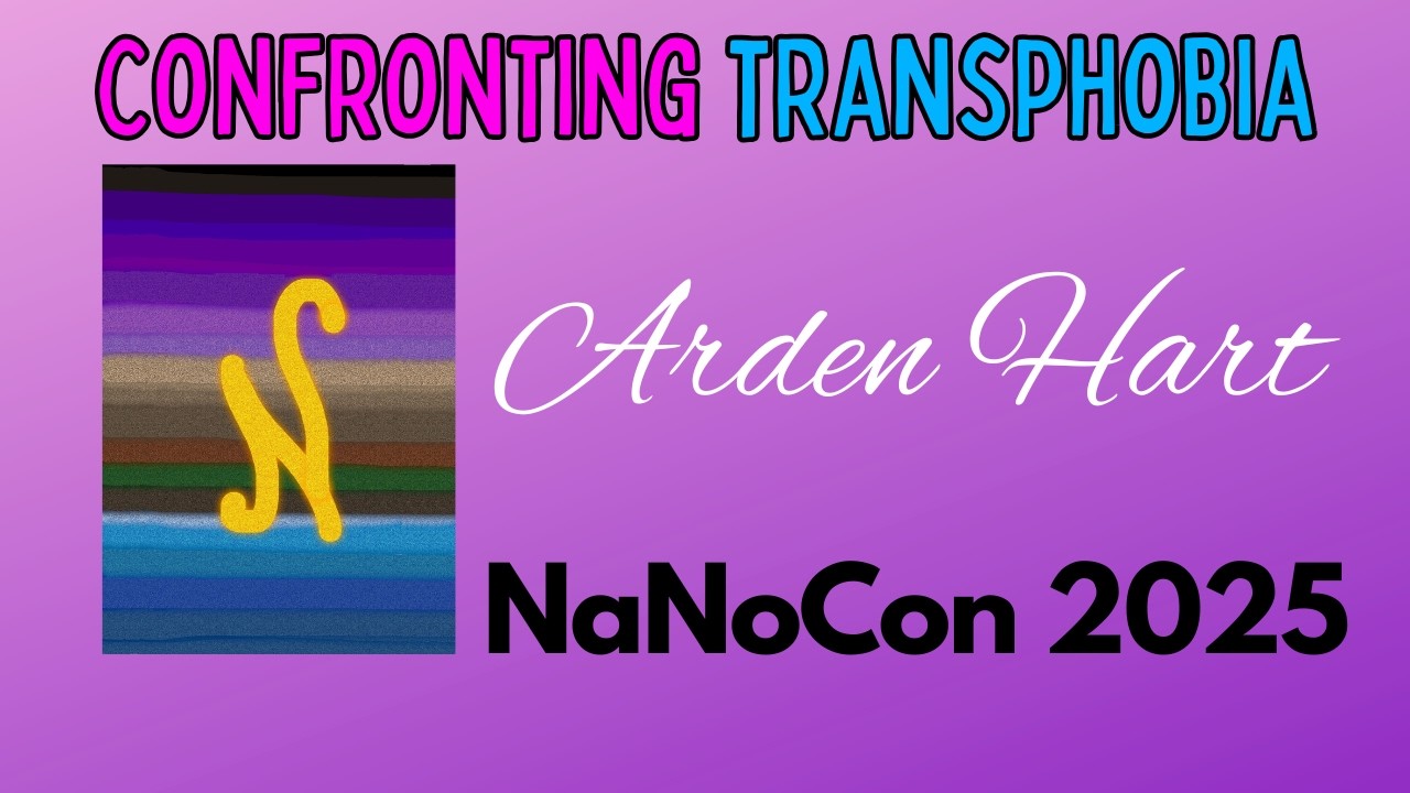 Confronting Transphobia: Trans Rights Are Not Up For Debate | Arden Hart | NaNoCon 2025