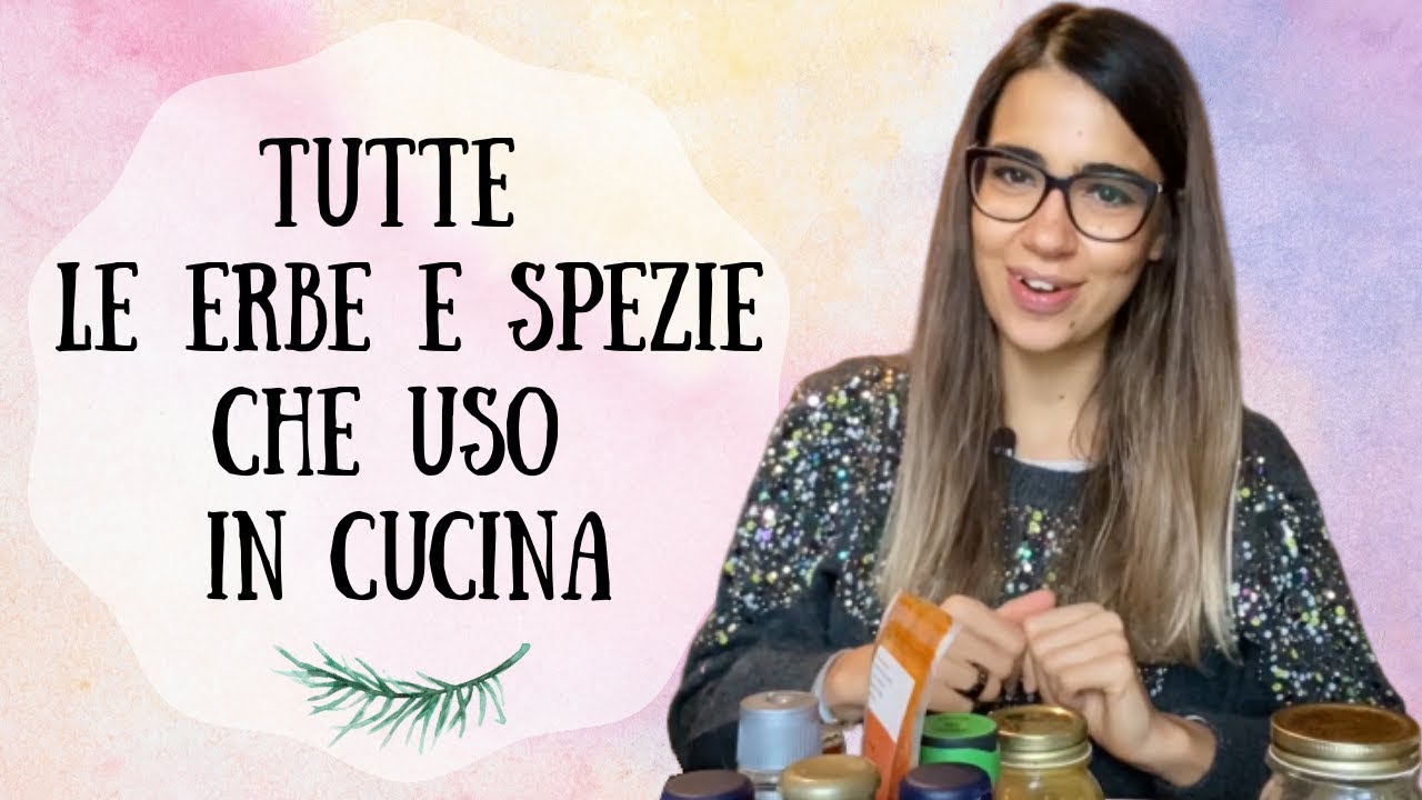 TUTTE le ERBE e le SPEZIE che USO in CUCINA
