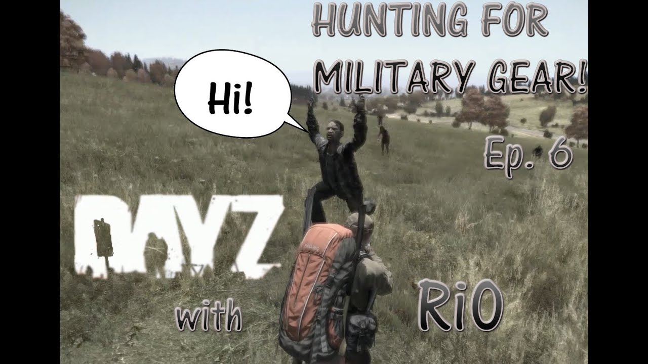 DayZ Standalone - THE HUNT FOR MILITARY GEAR! (w/Ri0)