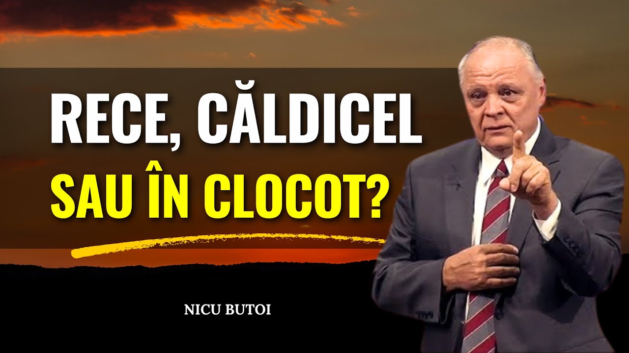 Nicu Butoi - Rece, căldicel sau în clocot? - predici creștine
