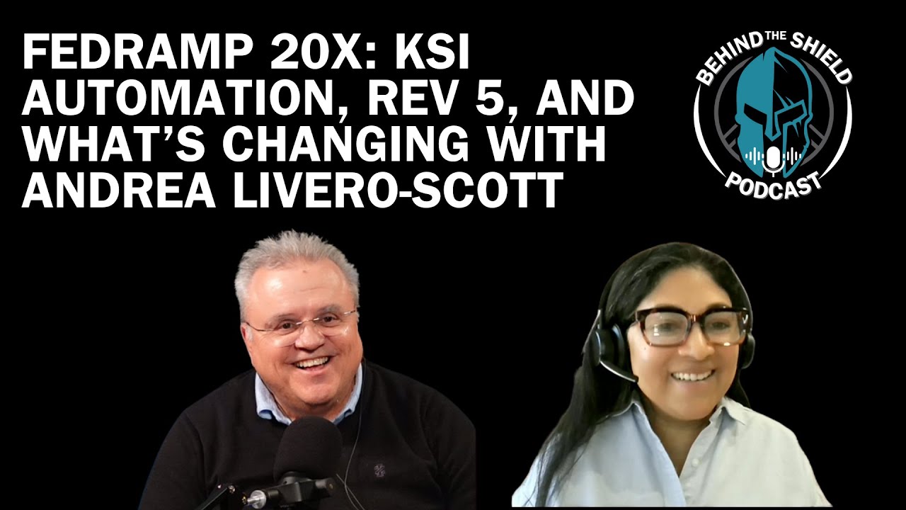 FedRAMP 20x: KSI Automation, Rev 5, and What’s Changing with Andrea Livero-Scott