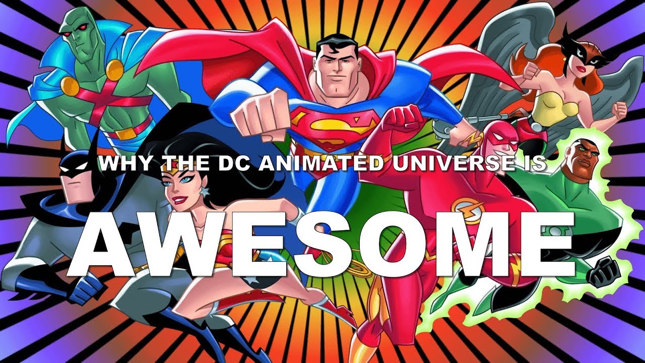 Why the DC ANIMATED UNIVERSE is AWESOME