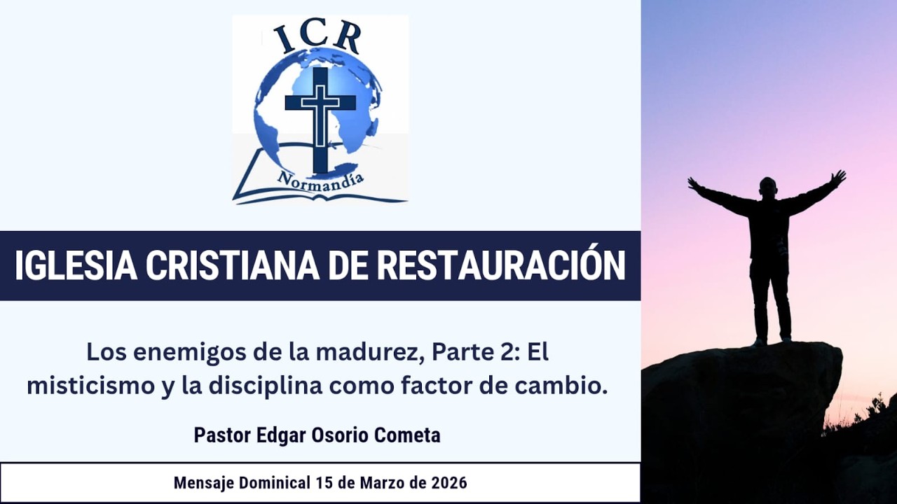 Mensaje Dominical - ICR Normandía - 15 de Marzo 2026