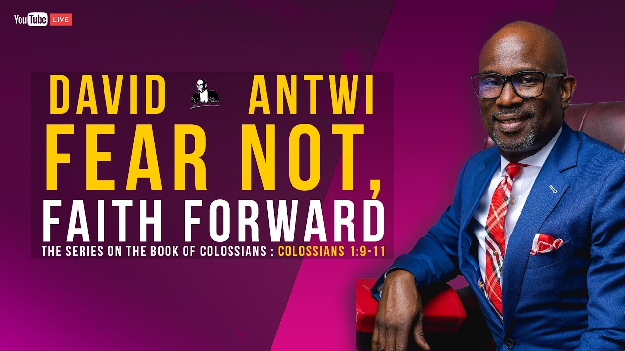 Fear Not, Faith Forward | David Antwi