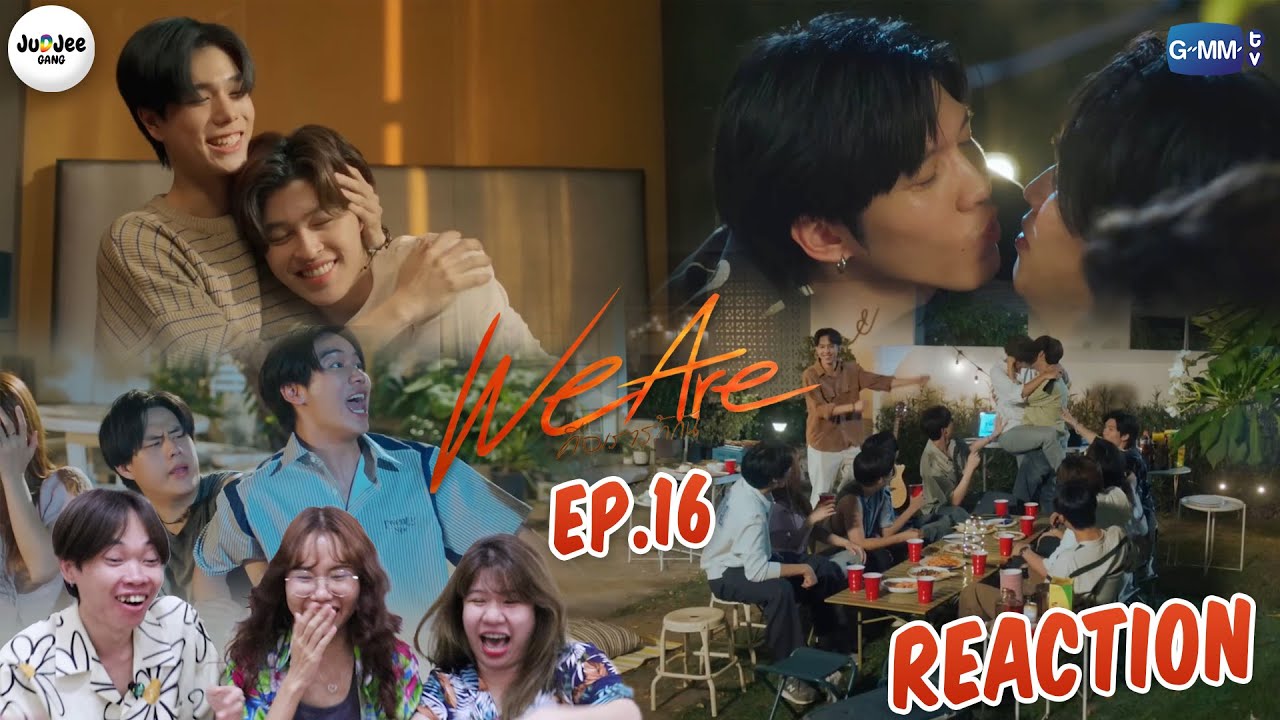 [REACTION] We Are คือเรารักกัน | EP.16 | JUDJEE GANG