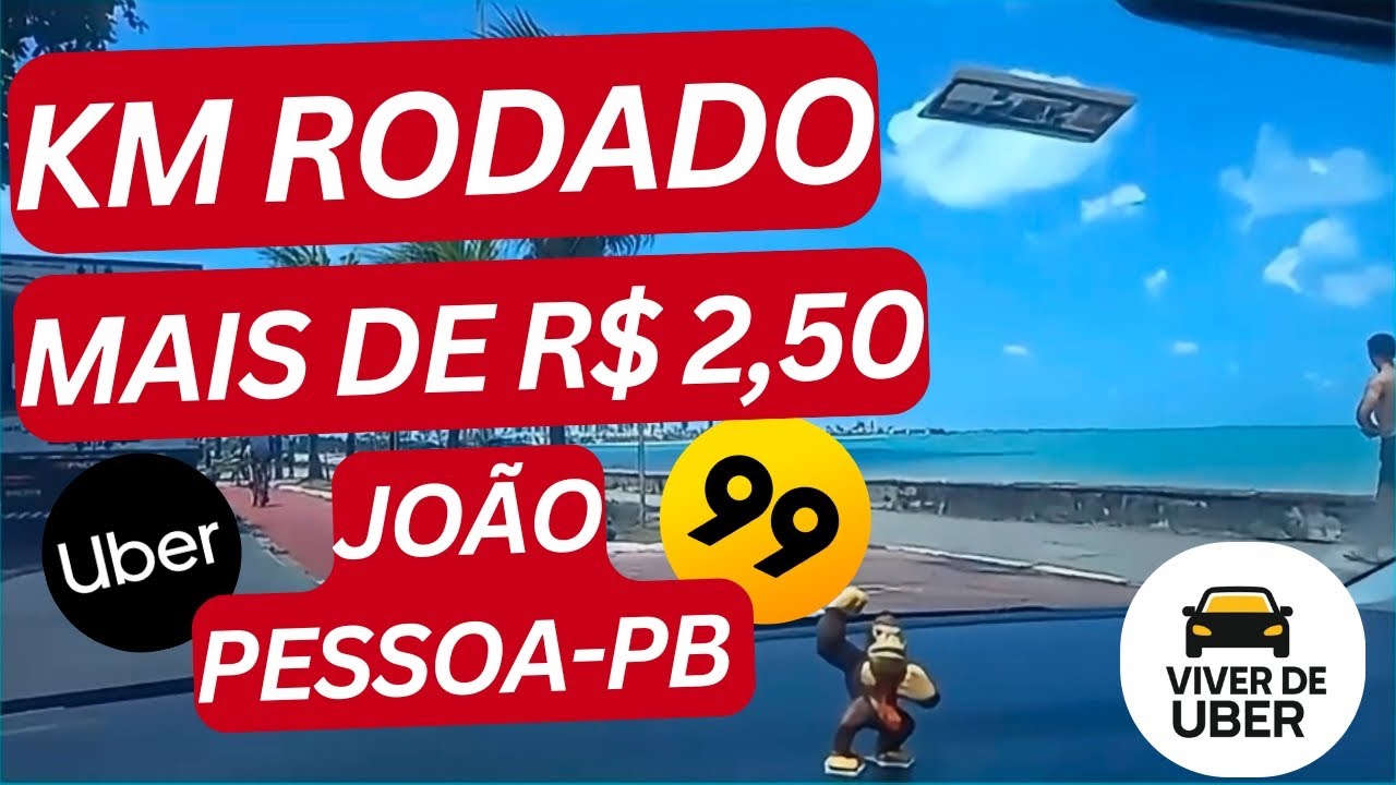 DE VOLTA NA UBER E 99 EM JOÃO PESSOA-PB, KM RODADO MAIS DE R$ 2,50!!!