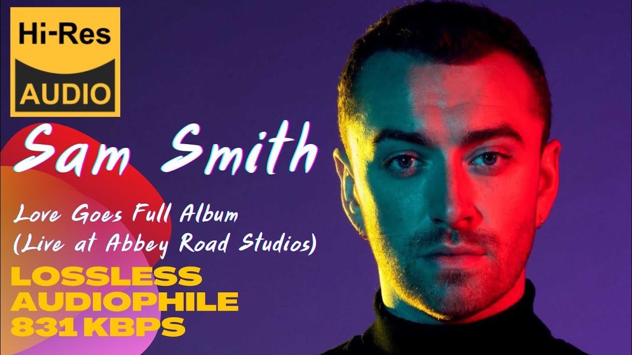 Sam Smith *Love Goes (Live At Abbey Road Studios)*  #part2/2 #audiophile #831 kbps