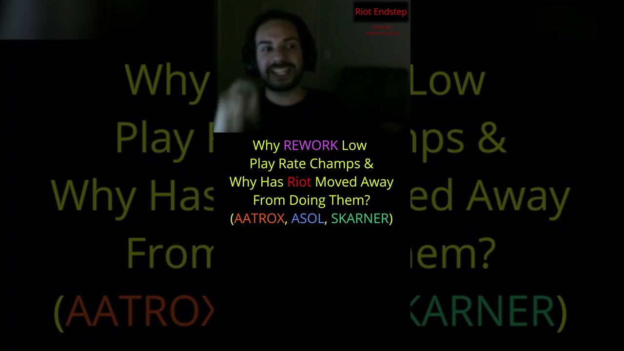 Riot Endstep - Why REWORK Champs/ Why Riot Moved Away Reworks (AATROX ASOL SKARNER) | HYBRID Kits