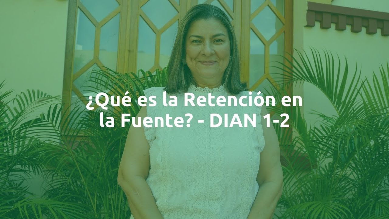 ¿Qué es la Retención en la Fuente? 1-2 - DIAN