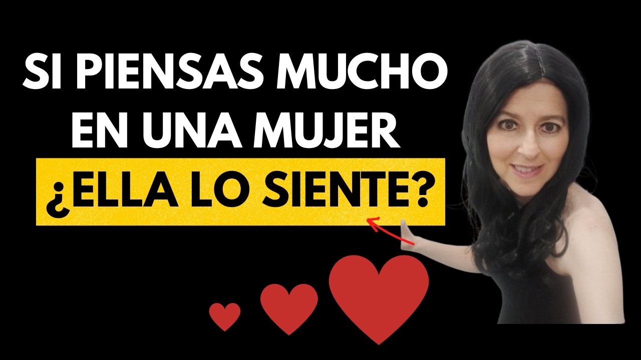 Si Piensas mucho En una Mujer, &iquest;Ella tambi&eacute;n est&aacute; Pensando en Ti ?