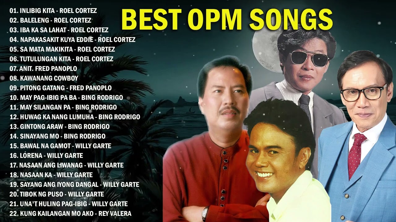 2 Hours Willy Garte, Bing Rodrigo, Roel Cortez, Rey Valera Nonstop OPM Tagalog Love Song Of All time
