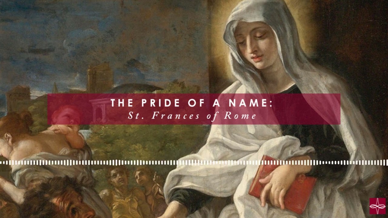 St. Frances of Rome: The Pride of a Name