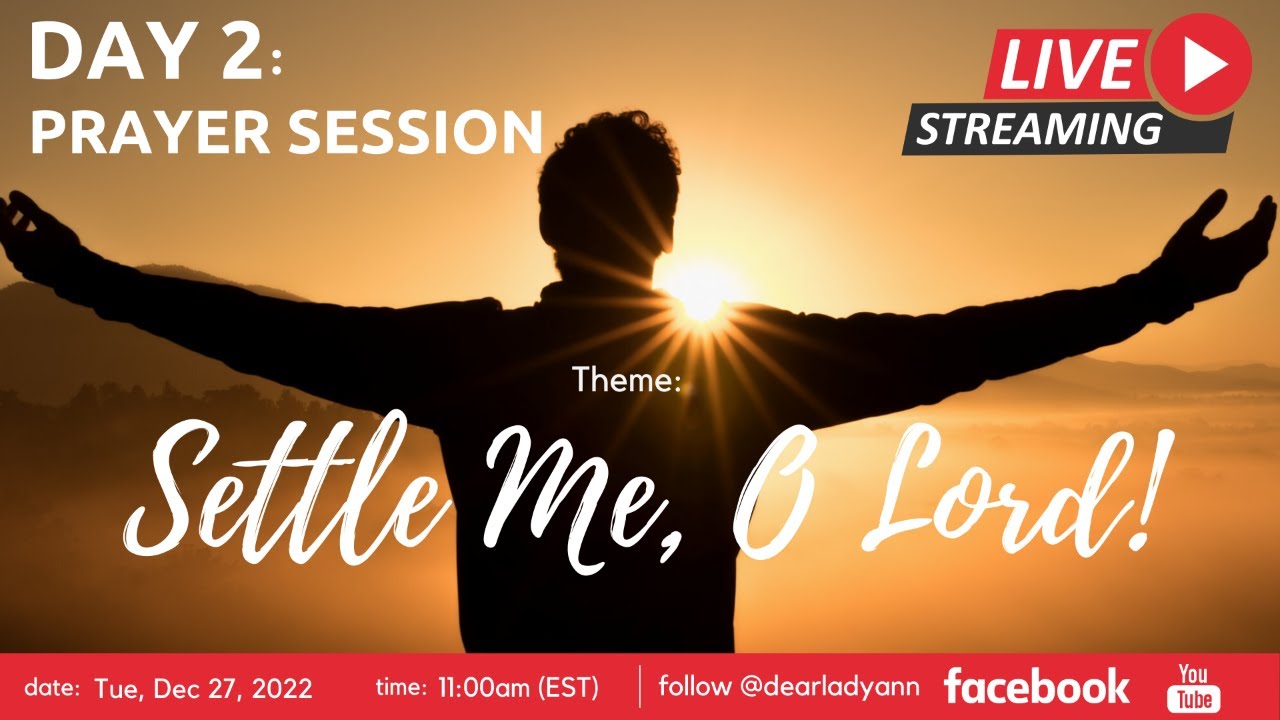 Day 2: Settle Me, O Lord! | Live Prayer Session | Dec 2022 Edition | Lady. Ann