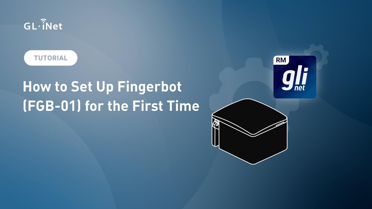 How to set up Fingerbot (FGB-01) | GL.iNet Fingerbot Tutorial