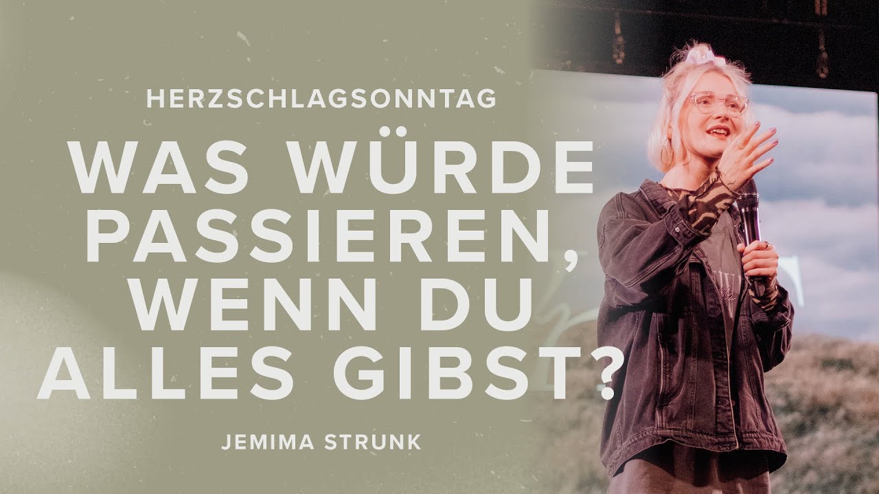 Was würde passieren, wenn du alles gibst? | Herzschlagsonntag - Jemima Strunk