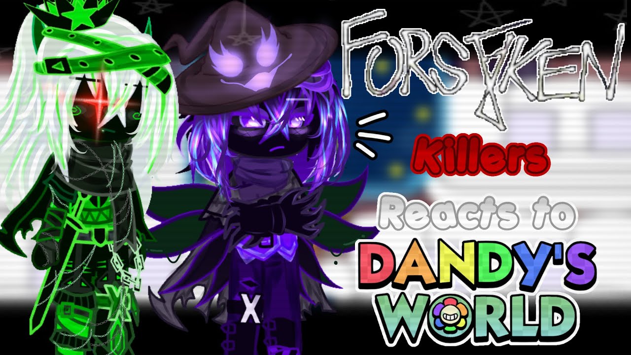 Forsaken Killers reacts to Dandy’s World || 4/? || NOT OG || MY AU ||