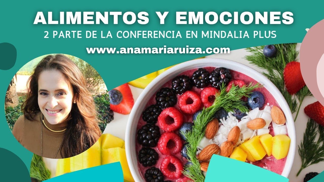 Conferencia Mindalia Plus. Alimentos que producen alegría, ansiedad o depresión: Psicóloga Ana Ruiza