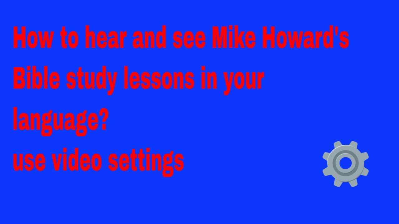Mike Howard Bible study Lessons in your language?
