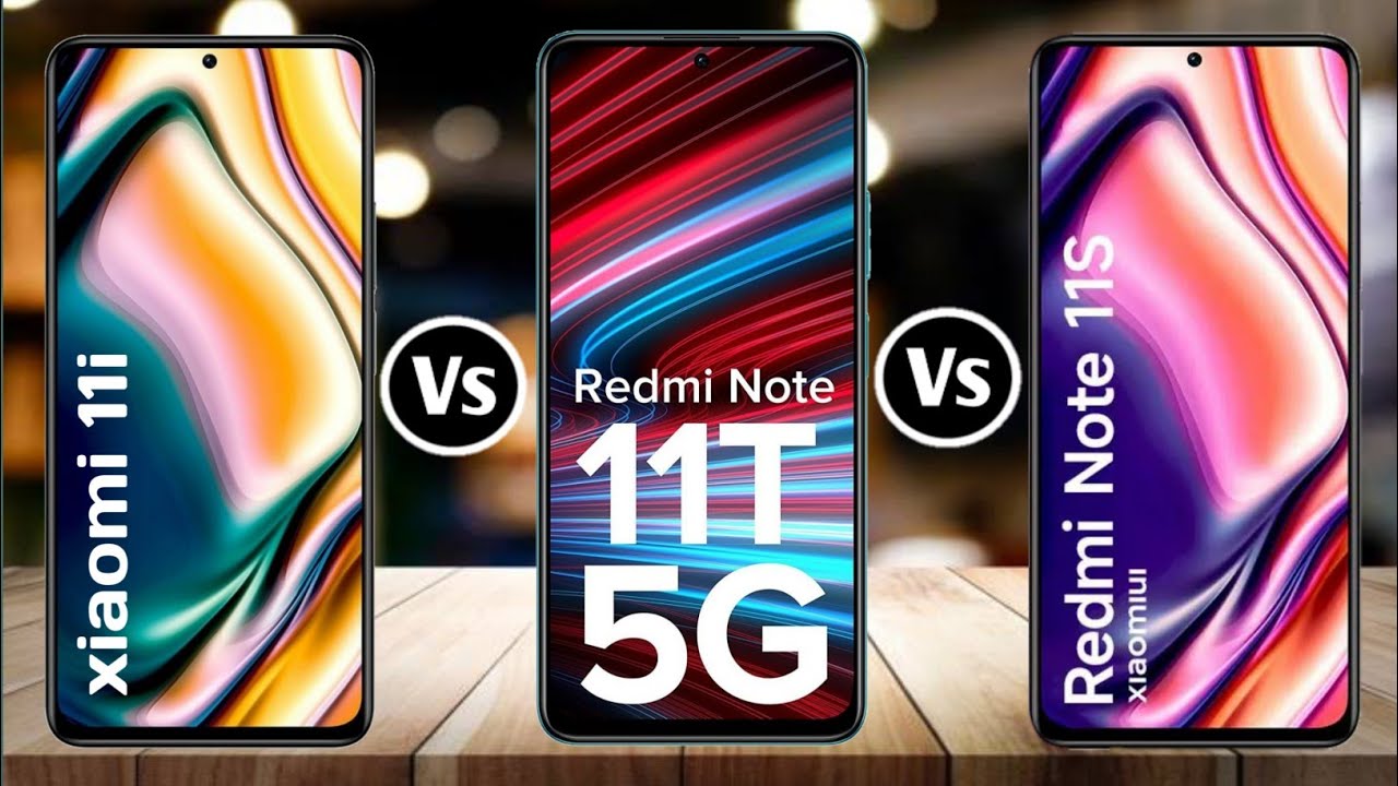 Xiaomi 11i Vs Redmi Note 11T Vs Redmi Note 11S