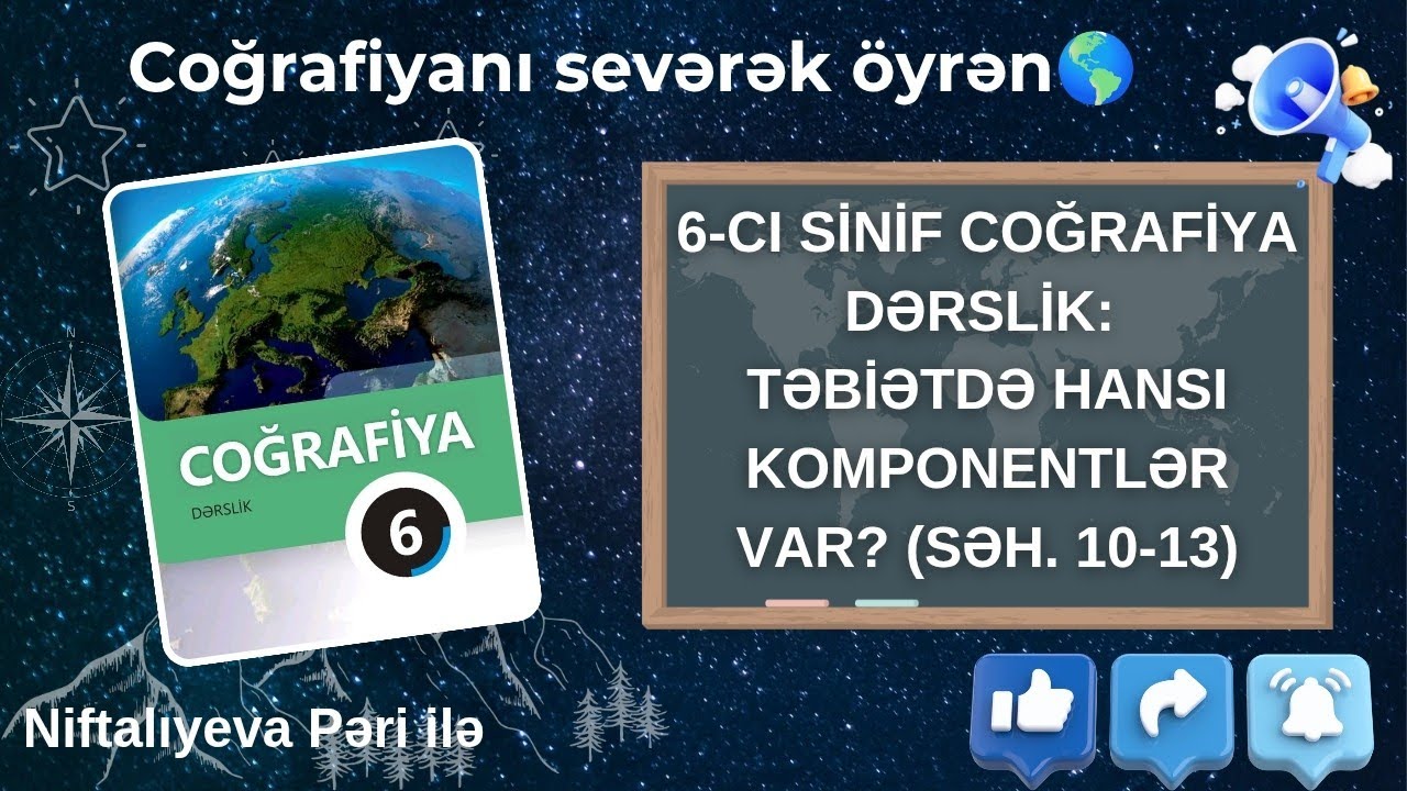 6-cı Sinif Coğrafiya Dərslik: Təbiətdə Hansı Komponentlər Var? (Səh. 10-13)