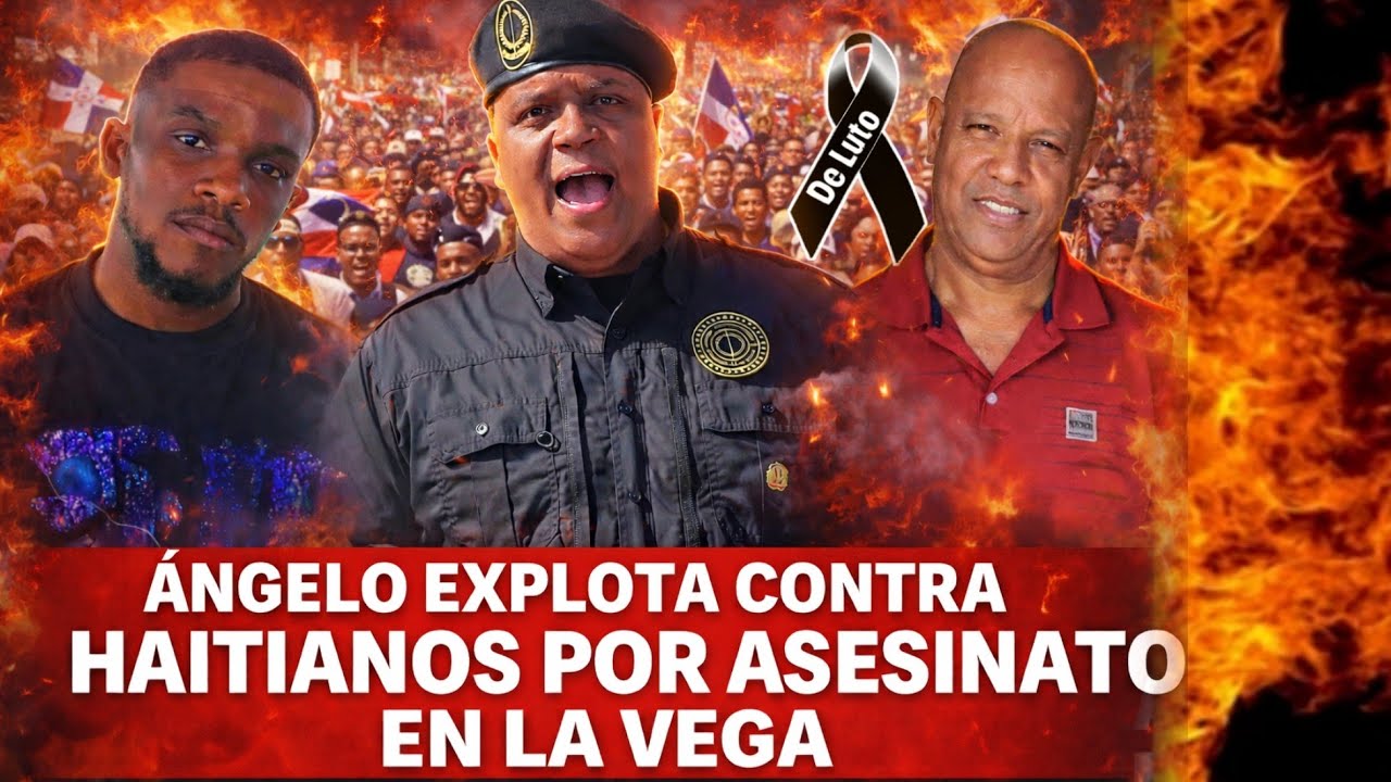 ÁNGELO VÁSQUEZ EXPLOTA TRAS ASESINATO EN LA VEGA Y LANZA FUERTES DECLARACIONES SOBRE HAITIANOS