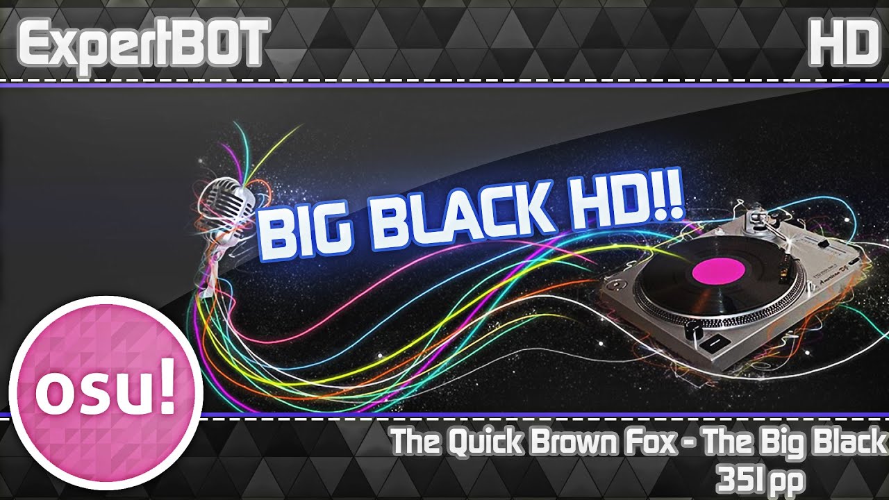 Big Black HD!! | ExpertBOT | The Quick Brown Fox - The Big Black +HD  351.74pp