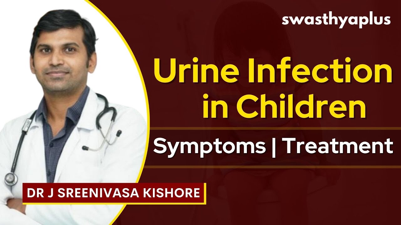 Urinary Tract Infection (UTI) in Children | Urine Infection | Dr J Sreenivasa Kishore