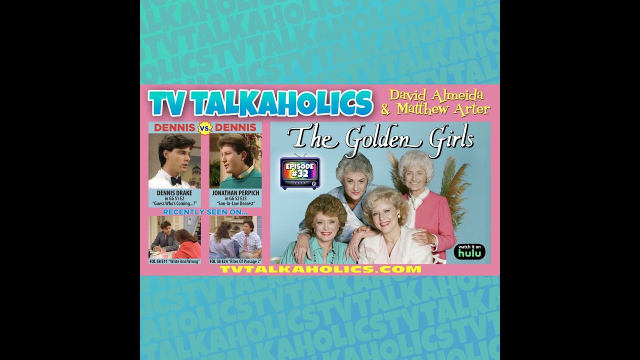 TVT 032. “The Golden Girls” Dennis vs. Dennis ft. Dennis Drake and Jonathan Perpich