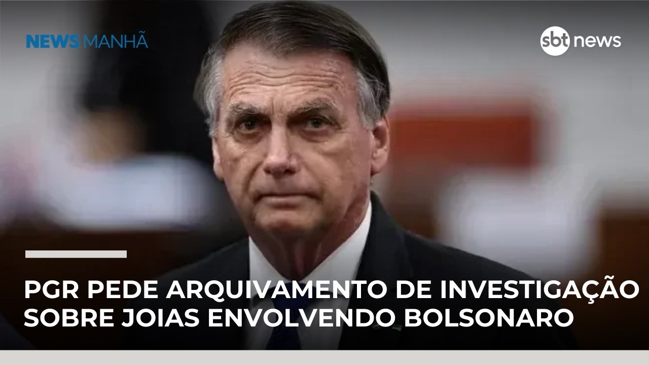 PGR pede arquivamento de investigação sobre joias envolvendo Bolsonaro | #NewsManhã