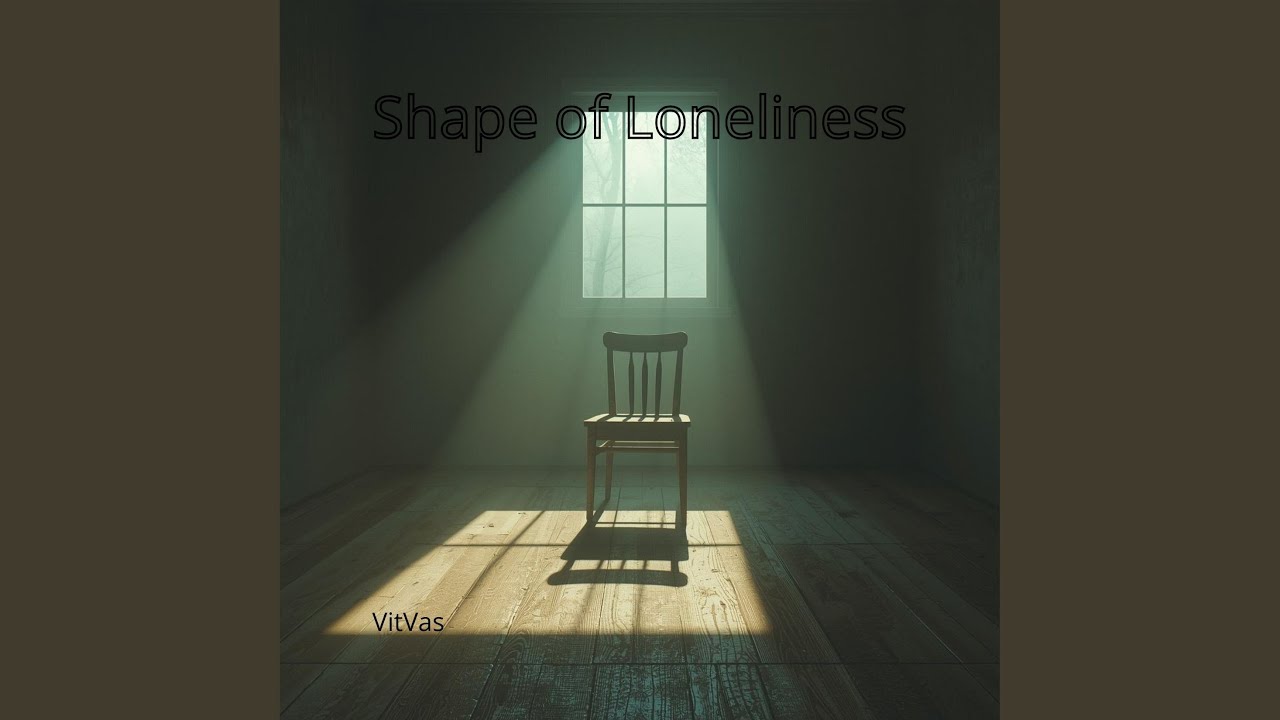 Shape of Loneliness