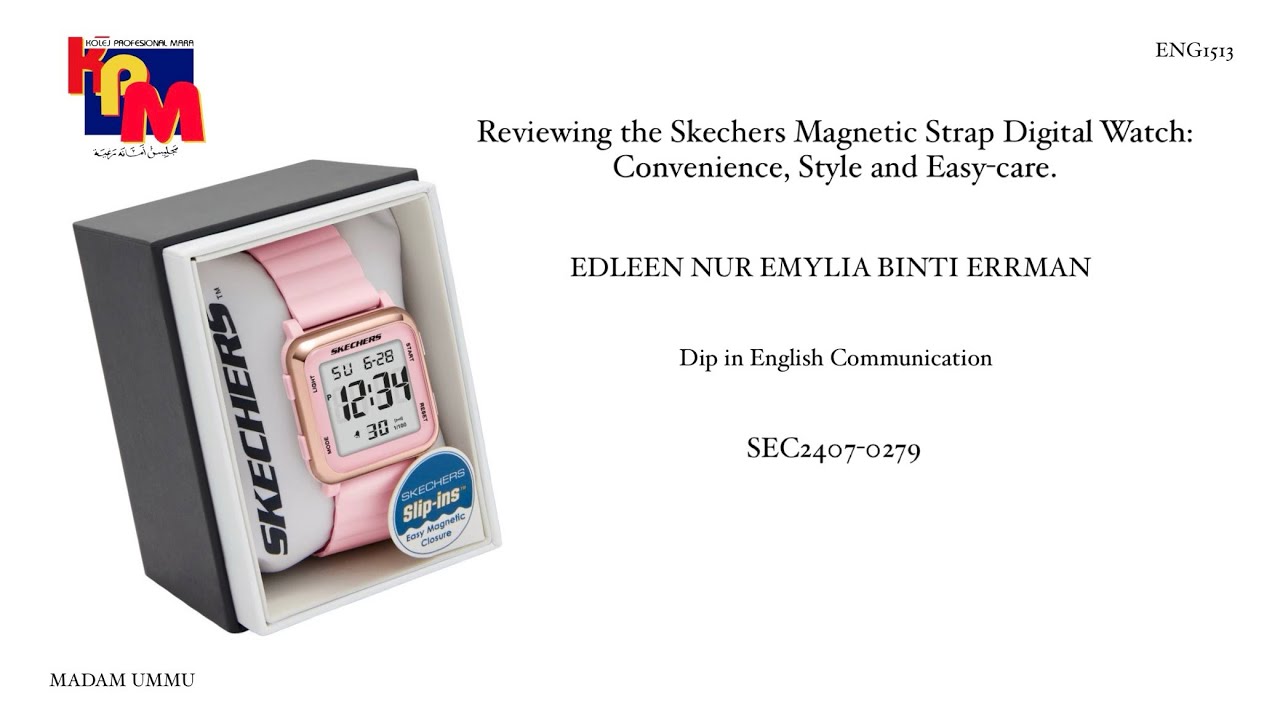ENG1513 : Reviewing the Skechers Magnetic Strap Digital Watch: Convenience, Style and Easy-care.
