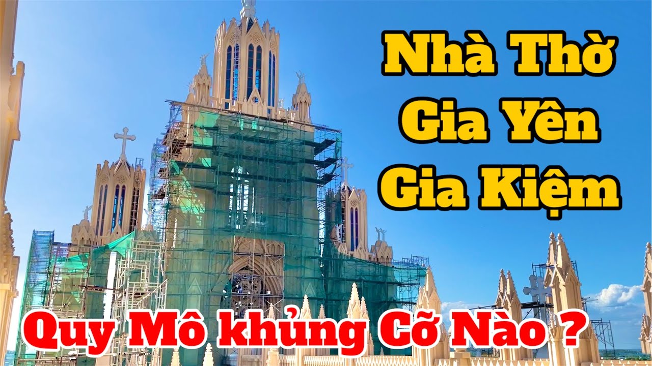 Nhà Thờ Gia Yên - Gia kiệm - Đồng nai, Có Quy Mô Khủng Cỡ Nào?