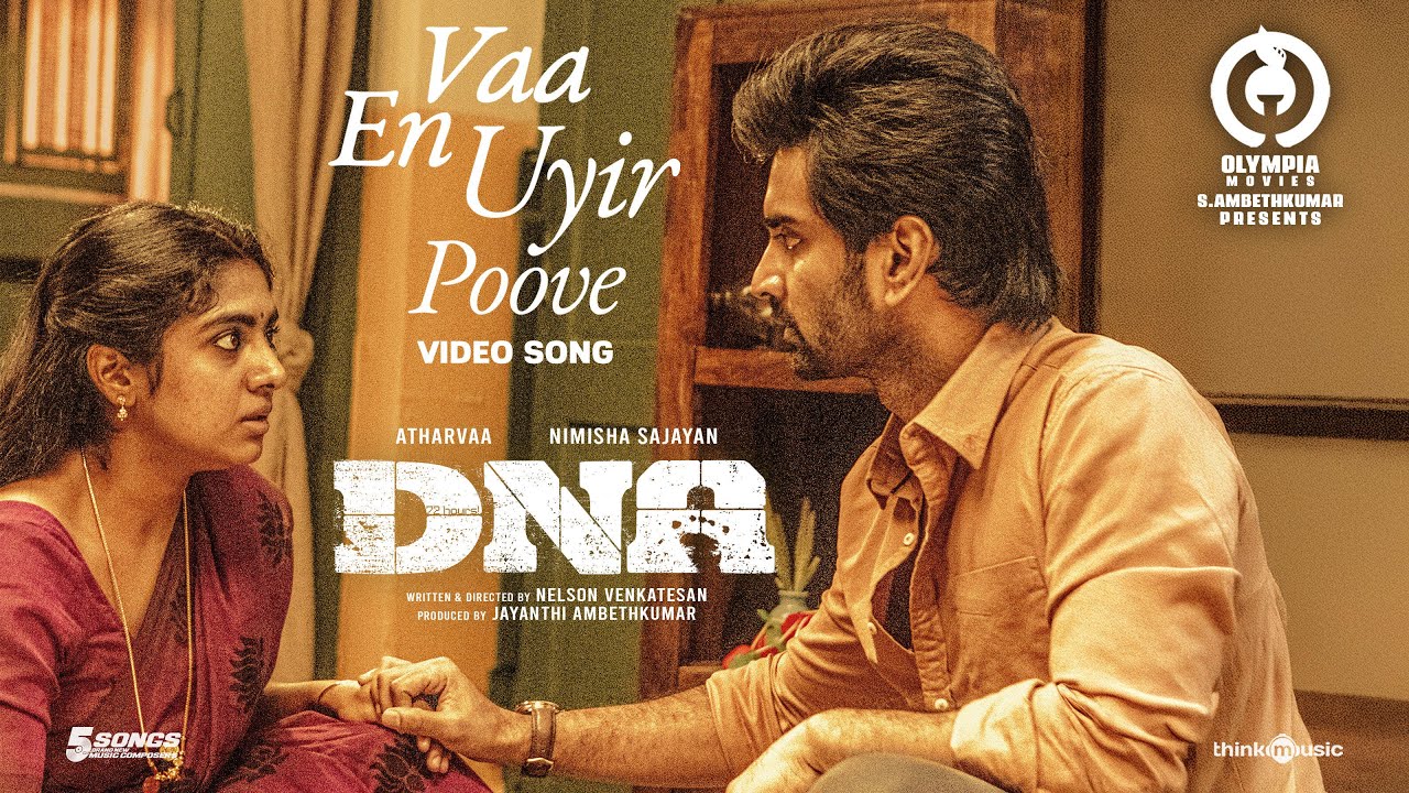Vaa En Uyir Poove -  Video Song | DNA | Atharvaa |Nimisha Sajayan |Nelson Venkatesan |Sathya Prakash