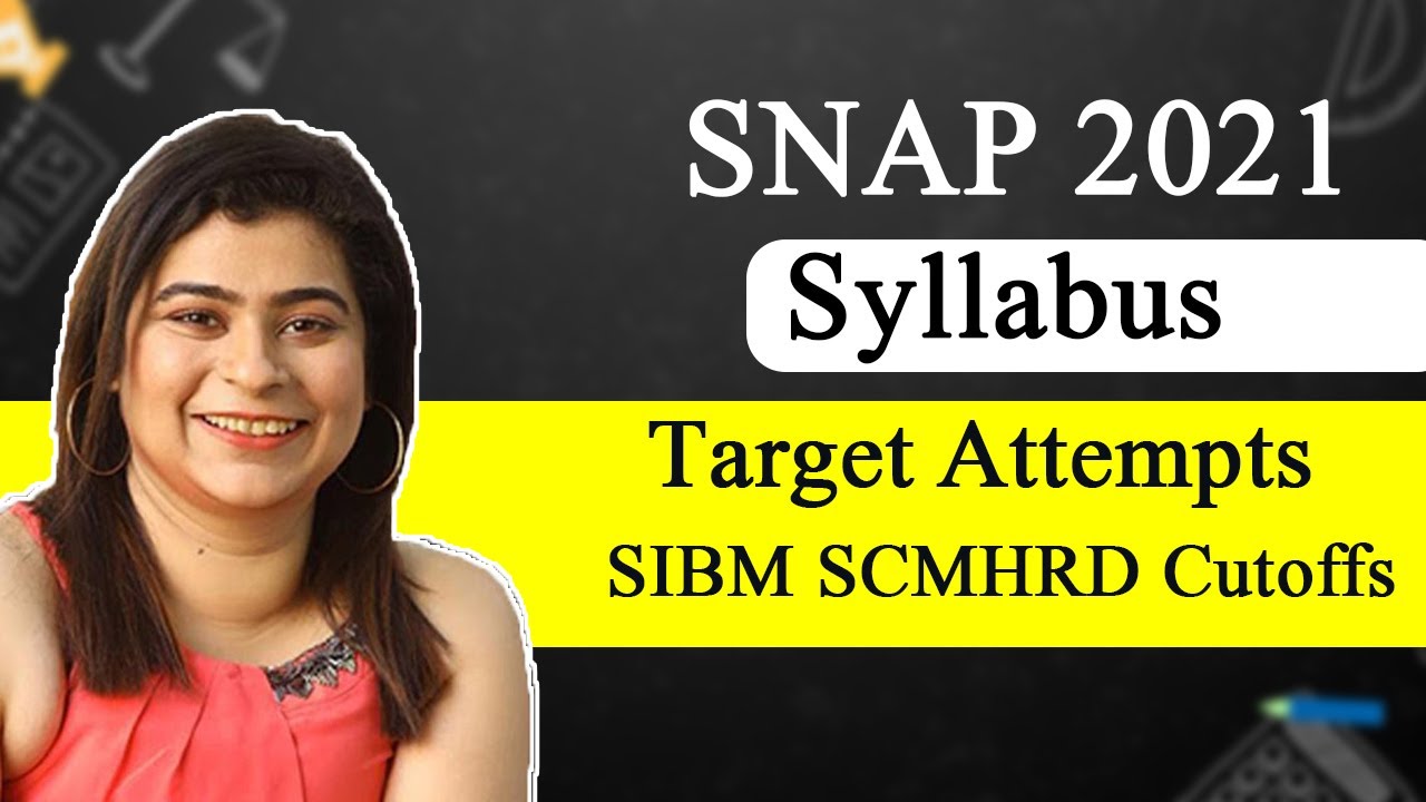SNAP 2021 Syllabus | Target Attempts | SIBM SCMHRD Cutoffs