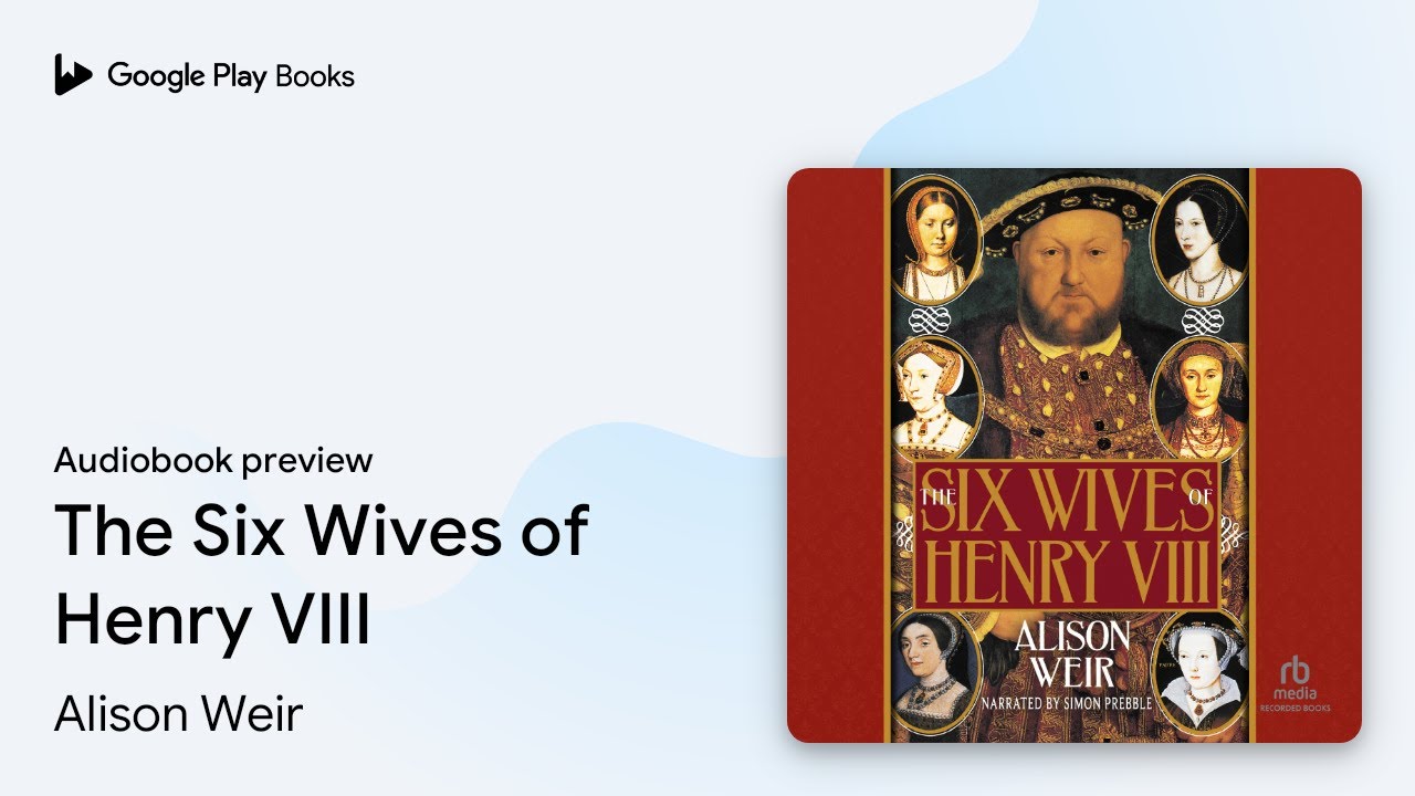 The Six Wives of Henry VIII by Alison Weir · Audiobook preview