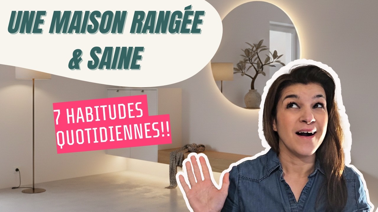 7 habitudes quotidiennes pour une maison 100% RANGÉE et SAINE !!