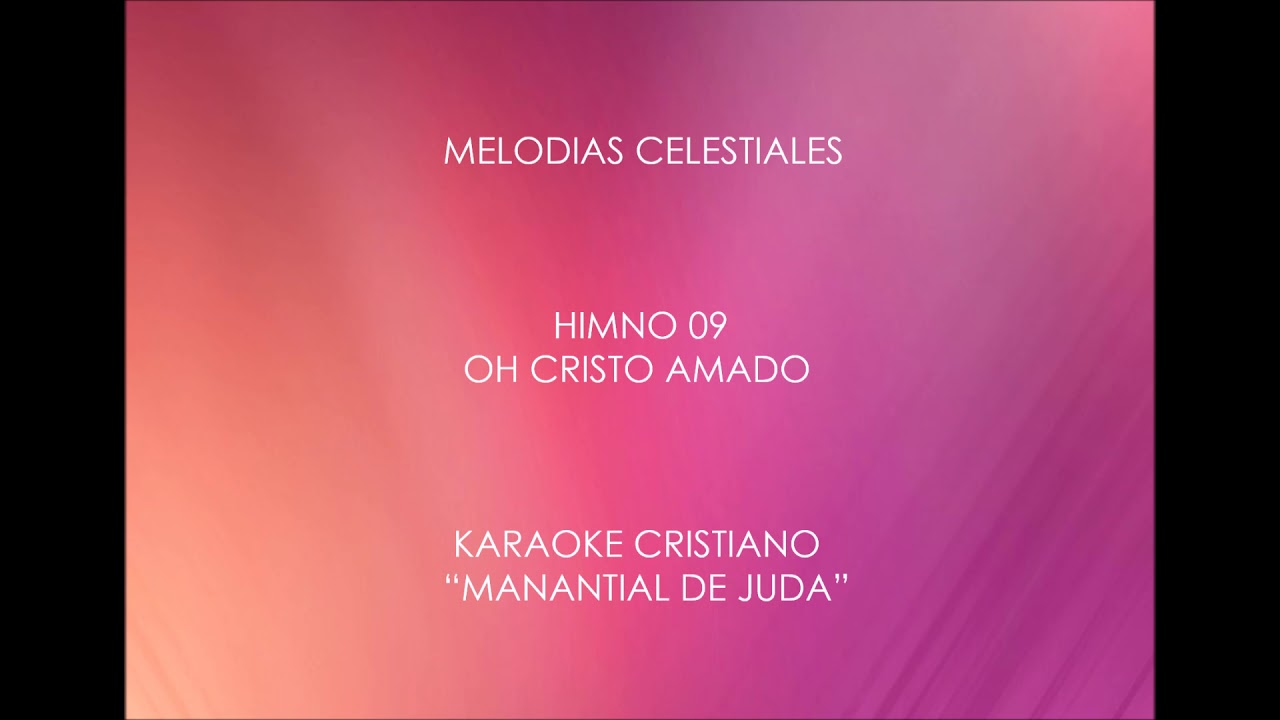 KARAOKE MELODIAS CELESTIALES OH CRISTO AMADO HIMNO # 09