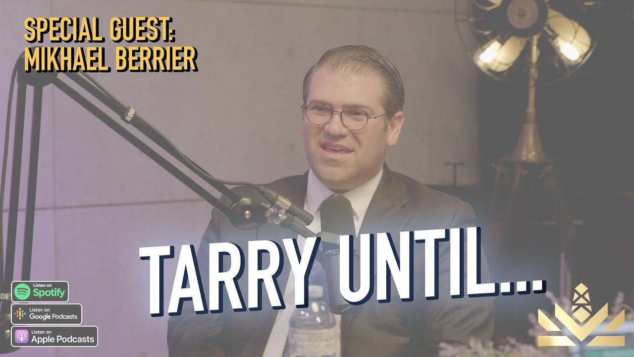 ⏰ Tarry Until | Guest: Mikhael Berrier