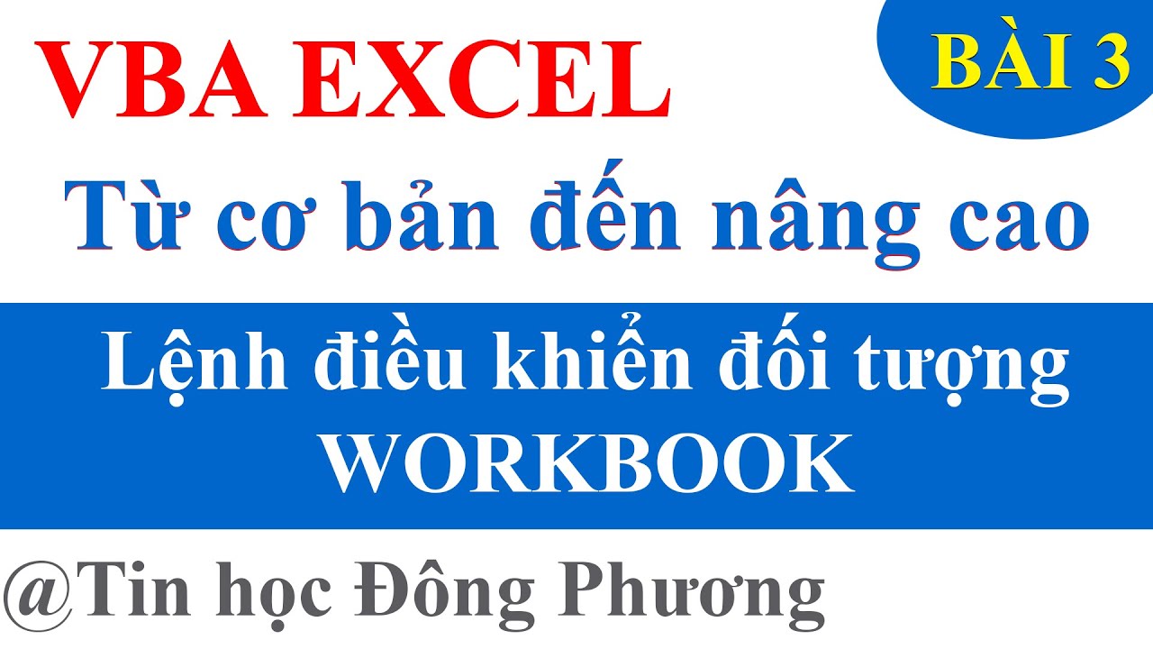 VBA cơ bản đến nâng cao: Bài 3 - Lệnh điều khiển đối tượng Workbook