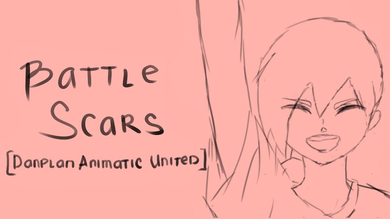 Battle Scars [Danplan Animatic United]