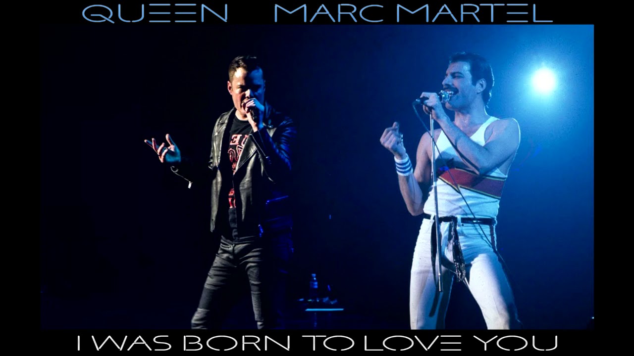 Queen, Marc Martel - I Was Born To Love You