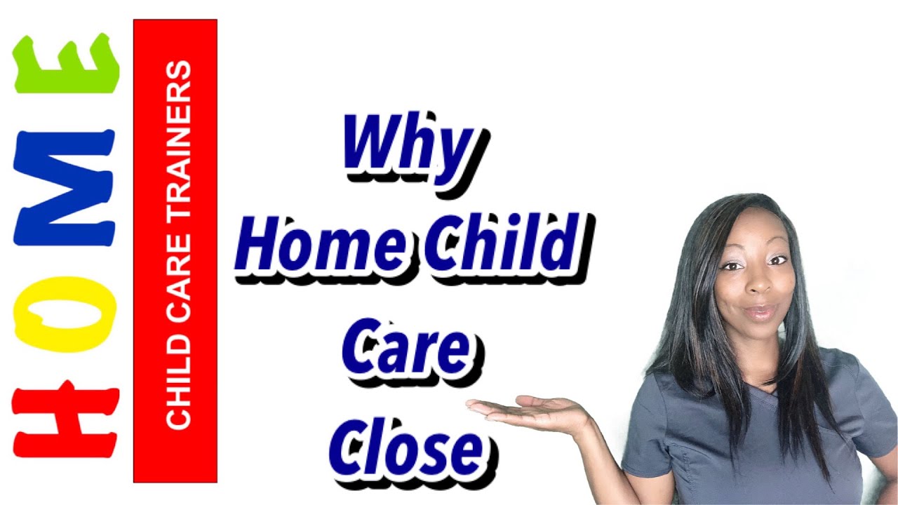 WHY A HOME CHILD CARE BUSINESS CLOSES