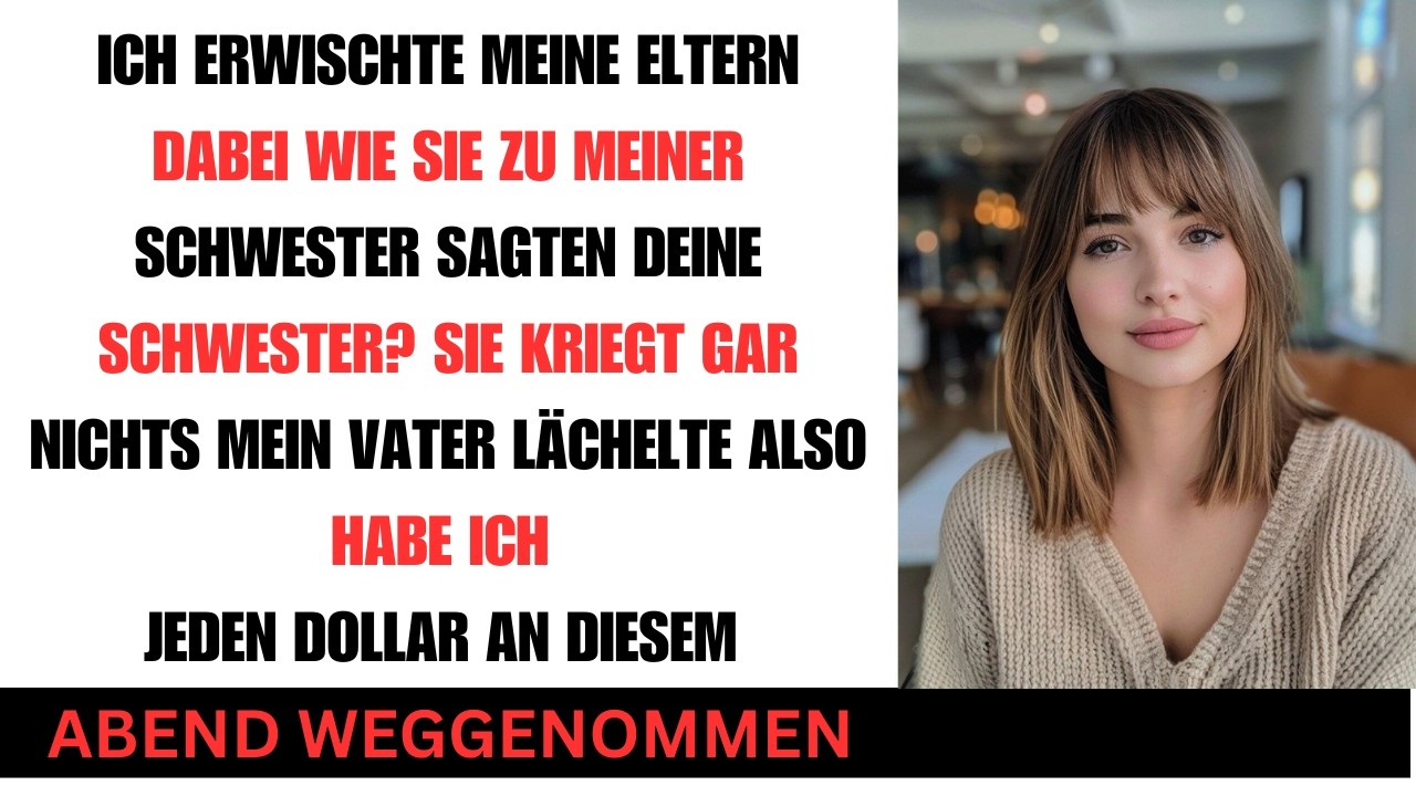 Ich hörte meine Eltern sagen Deine Schwester bekommt nichts das zerstörte unsere Familie