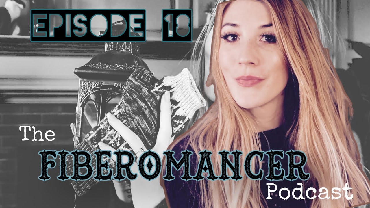 Fiberomancer knitting podcast // episode 18 // new year new projects