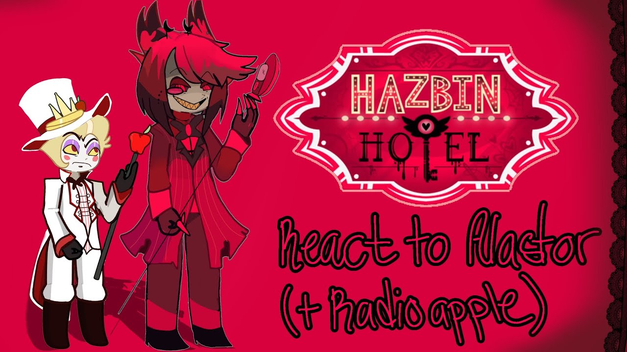 Hazbin hotel react to Alastor || (+radioapple) || Lazy ||