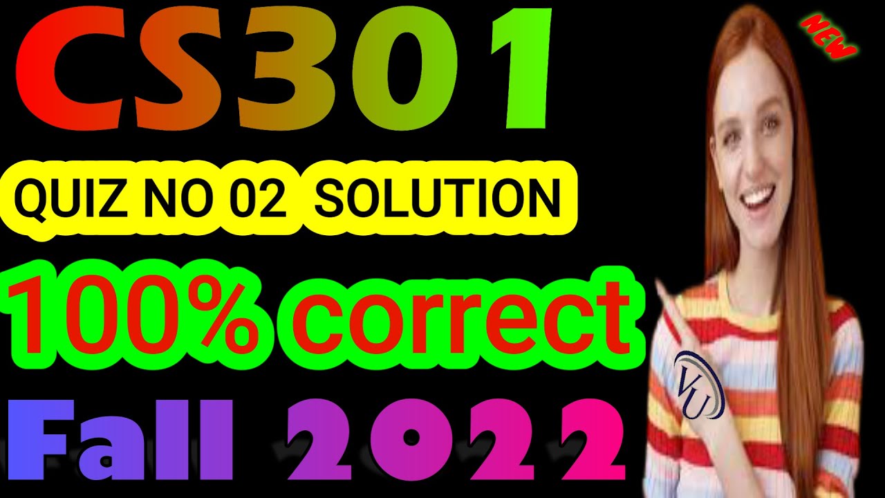 CS301 QUIZ NO 02 Fall 2021/2022 By Learning with Happy Mood|CS301 Quiz 2 fall 2022