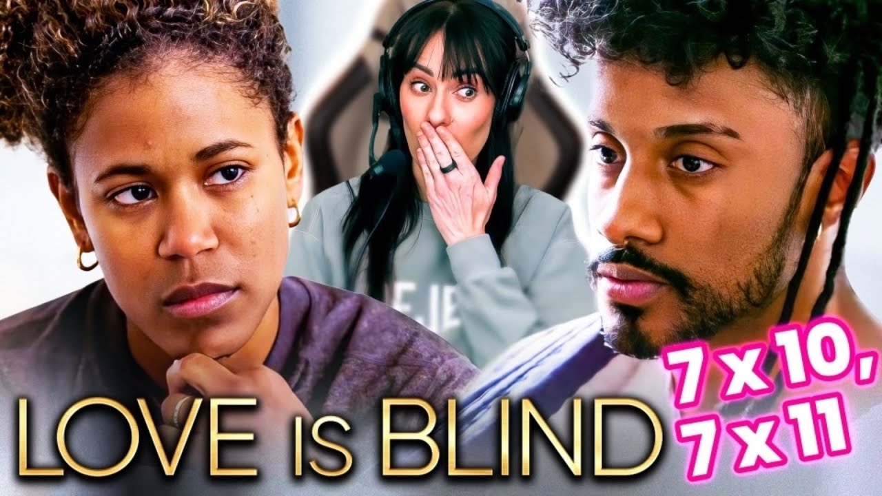 Love Is Blind | Relationship Breakdowns | Season 7 x 10 & 11 REACTION & Recap