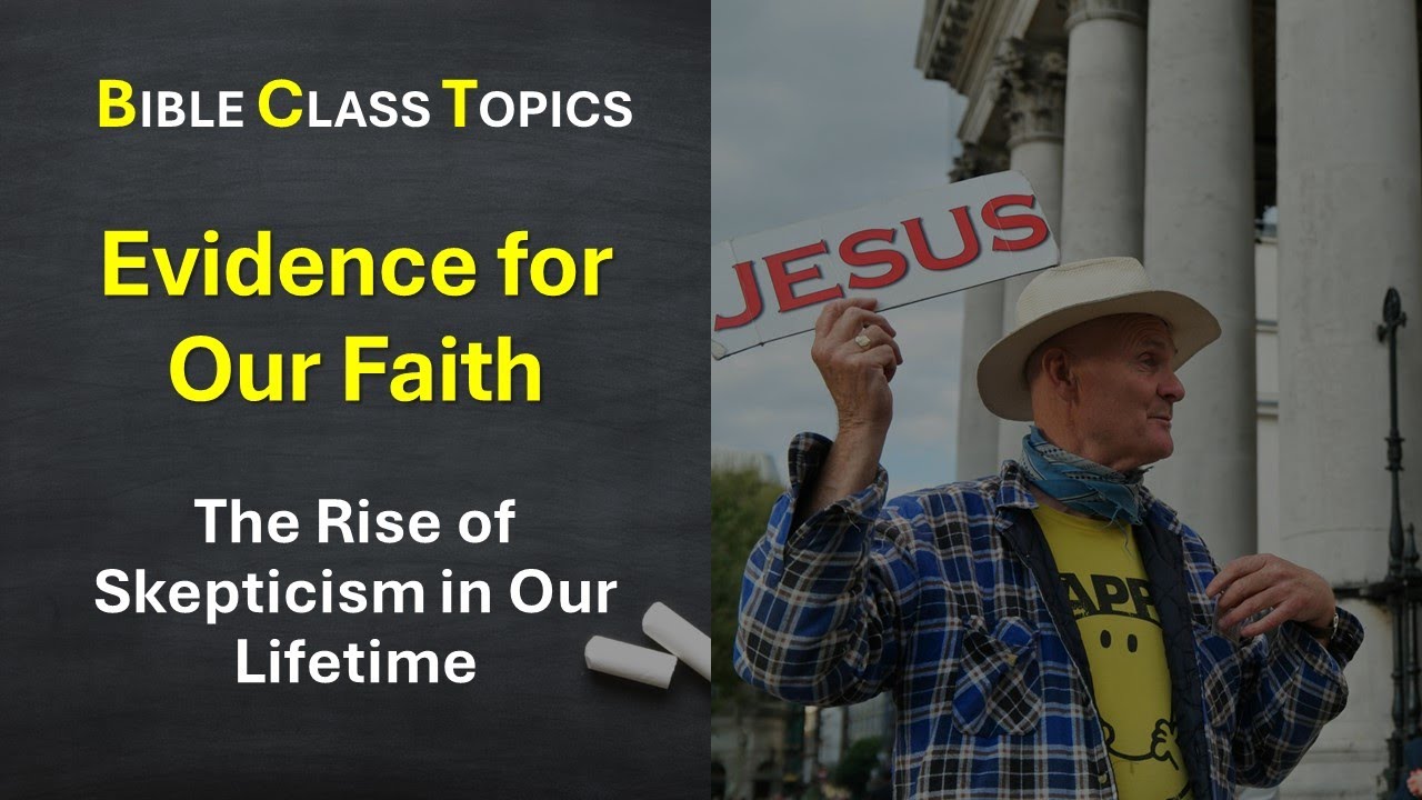 Evidence for Our Faith - The Rise of Skepticism (Lesson 1)
