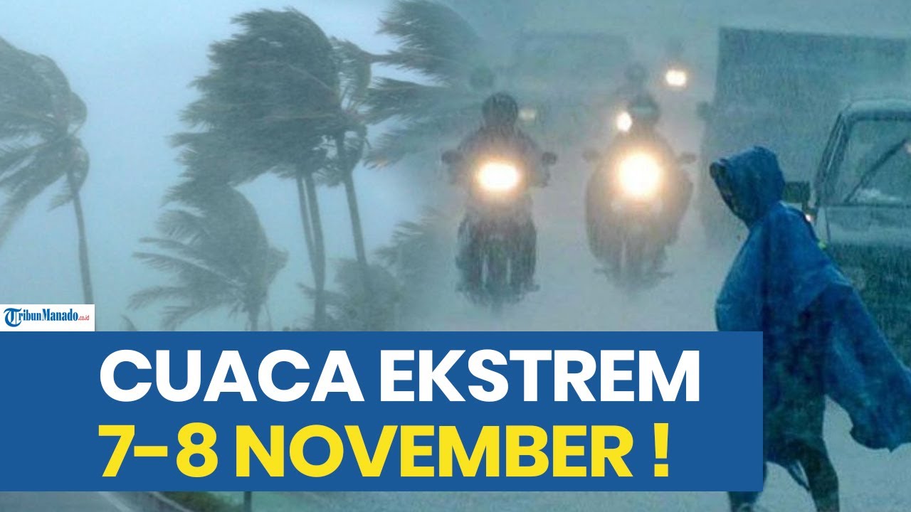 PERINGATAN DINI POTENSI CUACA EKSTREM 7-8 NOVEMBER, INFO BMKG CEK LOKASIMU